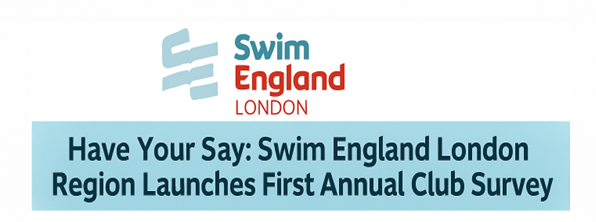 Have Your Say: Swim England London Region Launches First Annual Club Survey